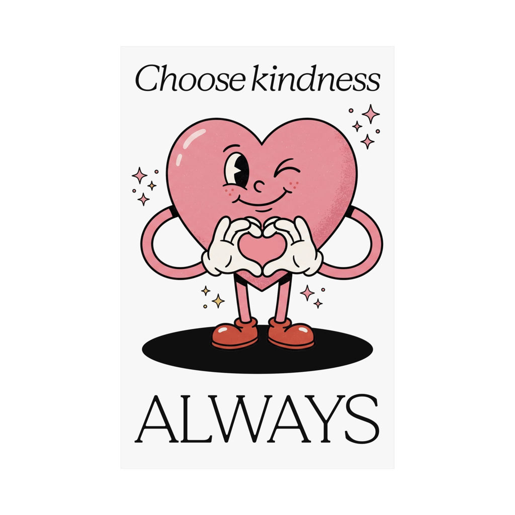 Choose kindness ALWAYS - Poster Design