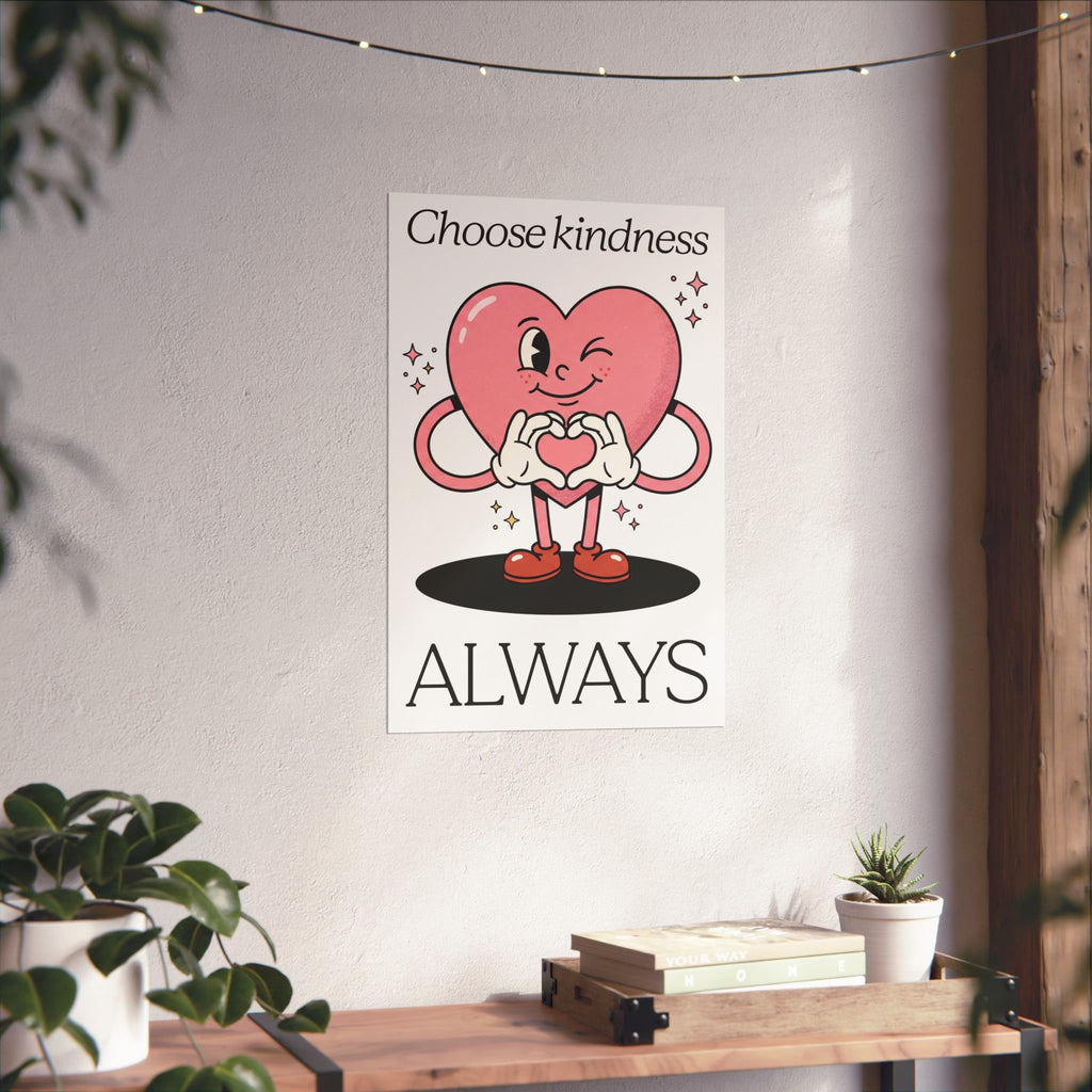 Choose kindness ALWAYS - Poster Design